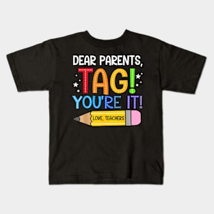 Dear Parents Tag You're It Love Teachers Last Day Of School Kids T-Shirt